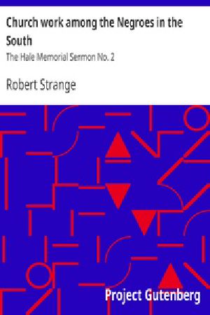 [Gutenberg 27649] • Church work among the Negroes in the South / The Hale Memorial Sermon No. 2